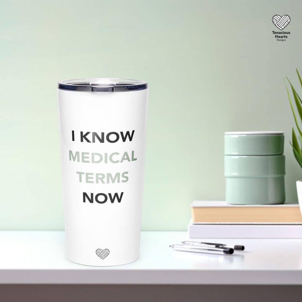 Caregiver appreciation tumbler with I Know Medical Terms Now message on sage green lifestyle background